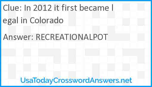 In 2012 it first became legal in Colorado Answer