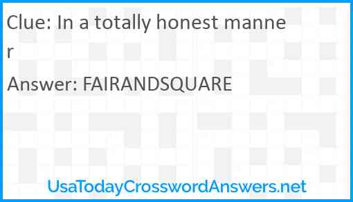 In a totally honest manner Answer