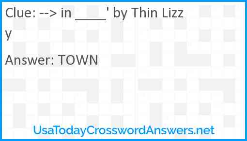 --> in ____' by Thin Lizzy Answer