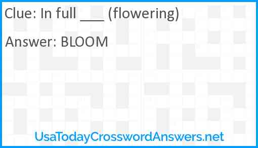 In full ___ (flowering) Answer