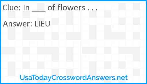 'In ____ of flowers ...' Answer