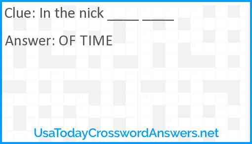 In the nick ____ ____ Answer