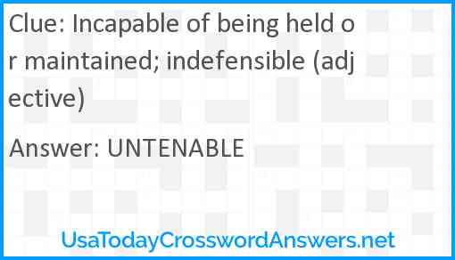 incapable-of-being-held-or-maintained-indefensible-adjective-crossword-clue