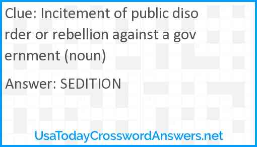 Incitement of public disorder or rebellion against a government (noun) Answer