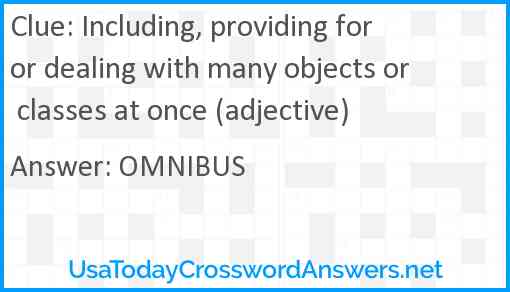 Including, providing for or dealing with many objects or classes at once (adjective) Answer