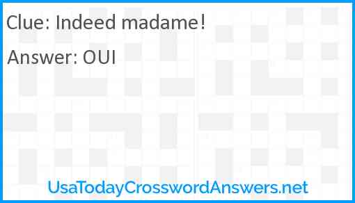 Indeed madame! Answer