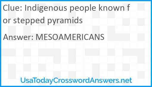 Indigenous people known for stepped pyramids Answer