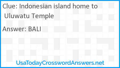 Indonesian island home to Uluwatu Temple Answer