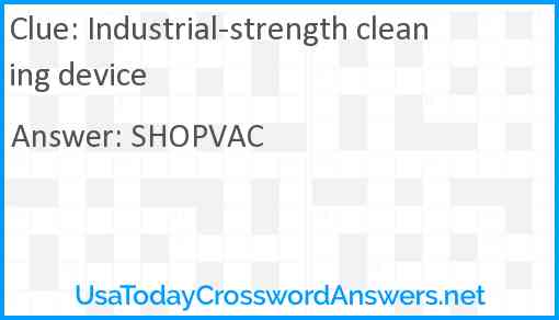 Industrial-strength cleaning device Answer