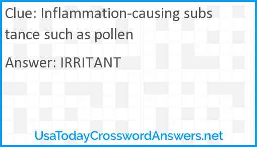 Inflammation-causing substance such as pollen Answer