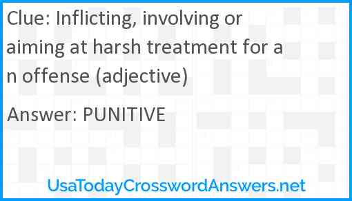 Inflicting, involving or aiming at harsh treatment for an offense (adjective) Answer