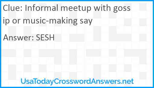 Informal meetup with gossip or music-making say Answer