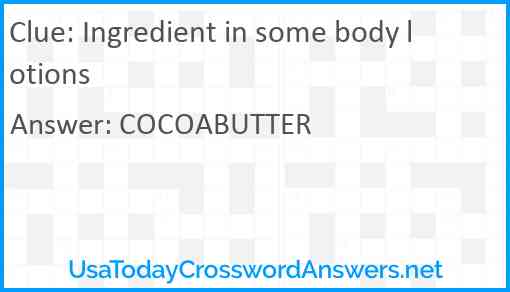 Ingredient in some body lotions Answer