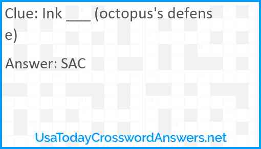 Ink ___ (octopus's defense) Answer