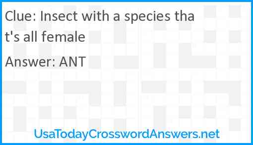 Insect with a species that's all female Answer