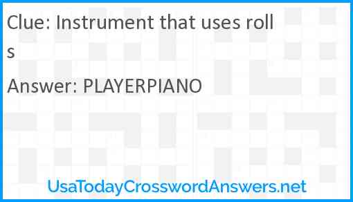 Instrument that uses rolls Answer