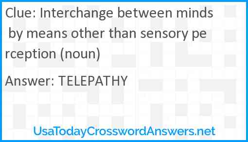 Interchange between minds by means other than sensory perception (noun) Answer