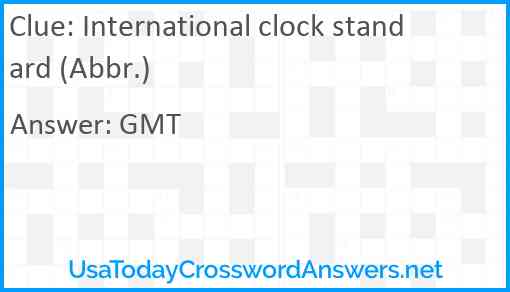 International clock standard (Abbr.) Answer