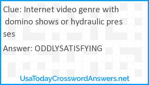 Internet video genre with domino shows or hydraulic presses Answer