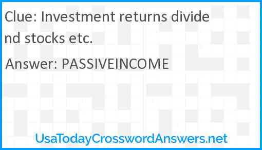 Investment returns dividend stocks etc. Answer