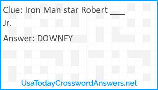Iron Man star Robert ___ Jr. Answer