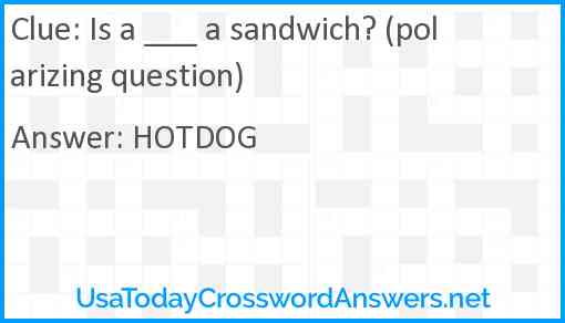 Is a ___ a sandwich? (polarizing question) Answer