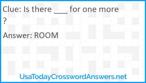 Is there ___ for one more? Answer