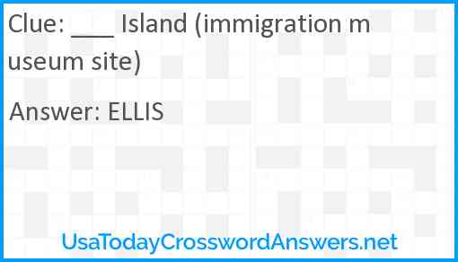 ___ Island (immigration museum site) Answer
