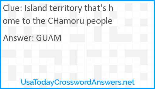 Island territory that's home to the CHamoru people Answer