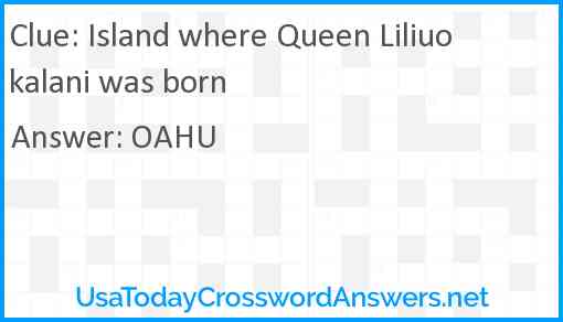Island where Queen Liliuokalani was born Answer