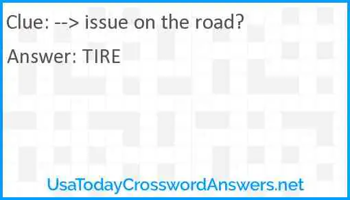 --> issue on the road? Answer