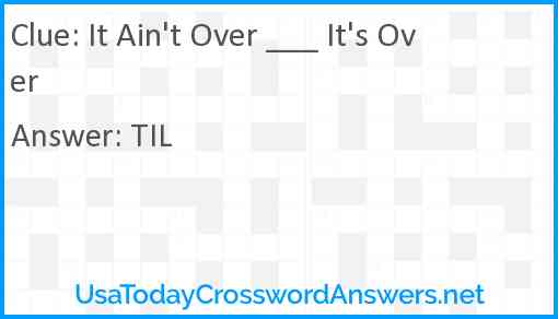 It ain't over ___ it's over Answer