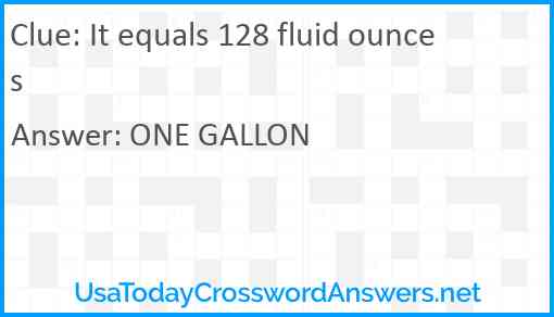 It equals 128 fluid ounces Answer