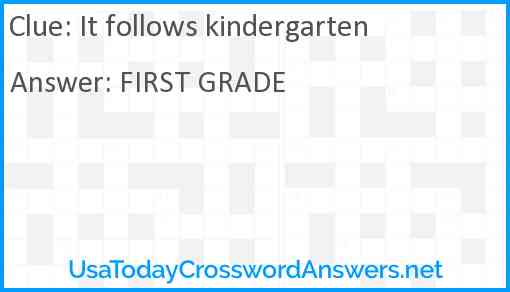 It follows kindergarten Answer