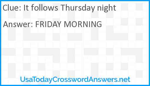 It follows Thursday night Answer