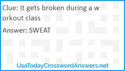 It gets broken during a workout class Answer