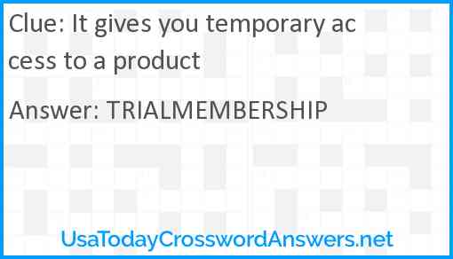 It gives you temporary access to a product Answer