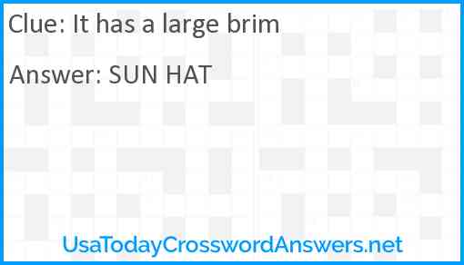 It has a large brim Answer