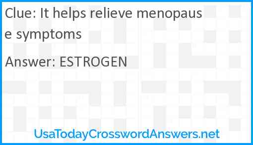 It helps relieve menopause symptoms Answer