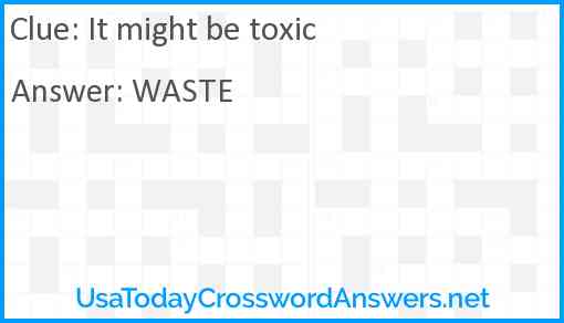 It might be toxic Answer