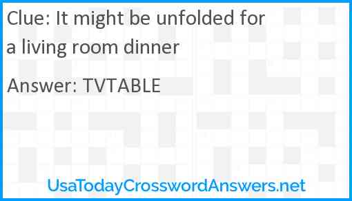 It might be unfolded for a living room dinner Answer