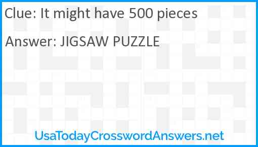 It might have 500 pieces Answer