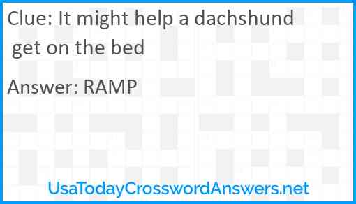 It might help a dachshund get on the bed Answer