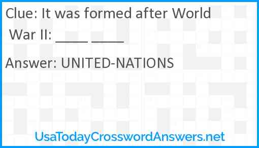 It was formed after World War II: ____ ____ Answer