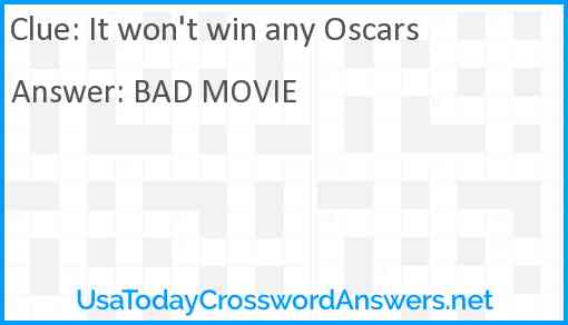 It won't win any Oscars Answer