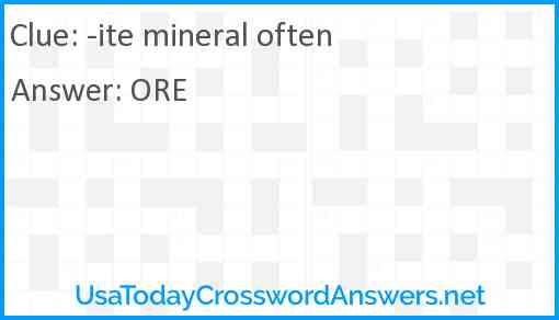 -ite mineral often Answer