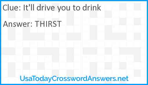 It'll drive you to drink Answer