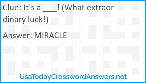It's a ___! (What extraordinary luck!) Answer