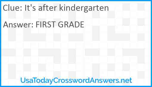It's after kindergarten Answer