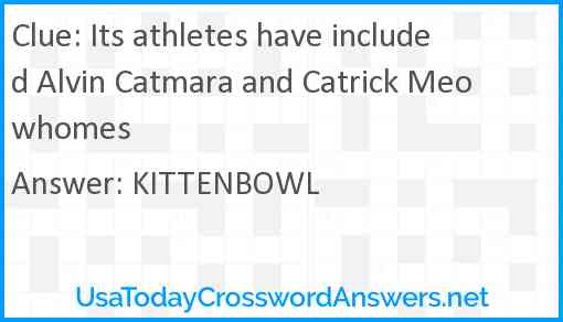 Its athletes have included Alvin Catmara and Catrick Meowhomes Answer